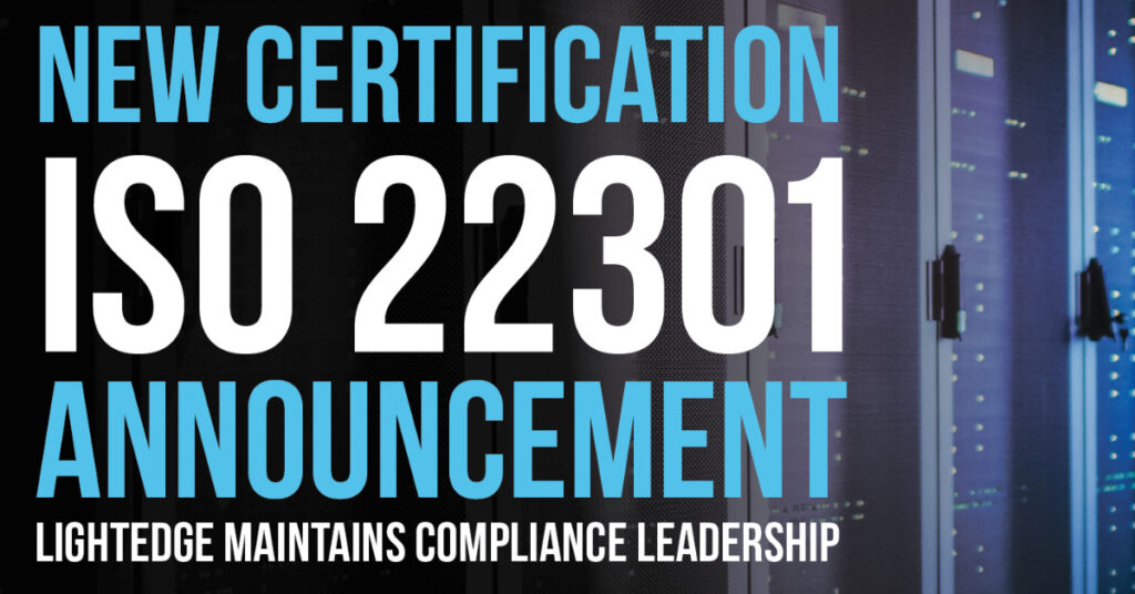 LightEdge Renews All Compliance Certifications, Adds ISO 22301 & Expands Coverage to Acquired Data Centers